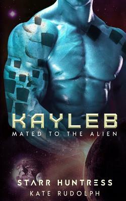 Kayleb by Starr Huntress, Kate Rudolph