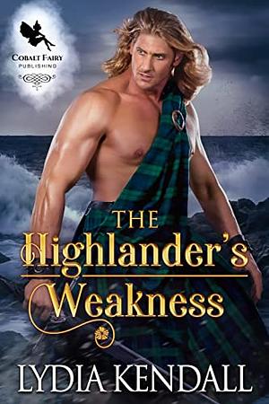 The Highlander's Weakness by Lydia Kendall