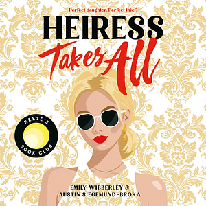 Heiress Takes All by Emily Wibberley, Austin Siegemund-Broka