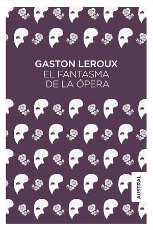 El fantasma de la ópera by Gaston Leroux