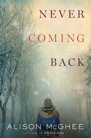 Never Coming Back by Alison McGhee