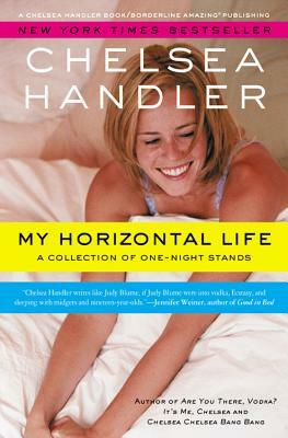 My Horizontal Life: A Collection of One Night Stands by Chelsea Handler