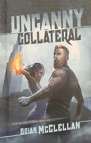 Uncanny Collateral by Brian McClellan