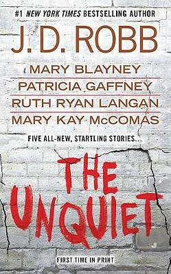 The Unquiet by Mary Blayney, Patricia Gaffney, J.D. Robb