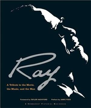 Ray: A Tribute to the Movie, the Music, and the Man by Taylor Hackford, James L. White