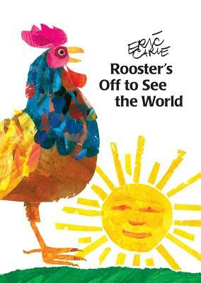 Rooster's Off to See the World by Eric Carle