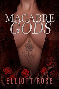 Macabre Gods by Elliott Rose