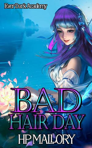 Bad Hair Day by H.P. Mallory