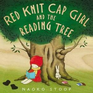 Red Knit Cap Girl and the Reading Tree by Naoko Stoop