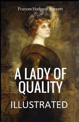 A Lady of Quality Illustrated by Frances Hodgson Burnett