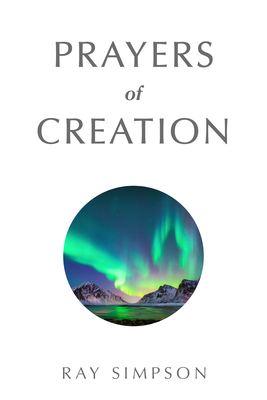 Prayers of Creation by Ray Simpson