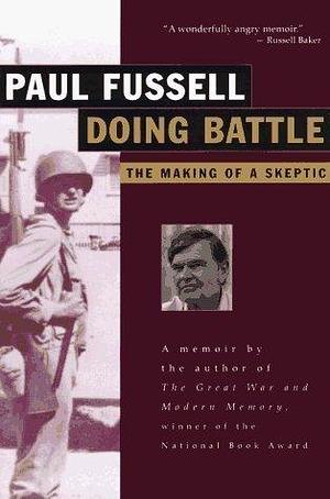 Doing Battle: A Memoir by Paul Fussell, Paul Fussell