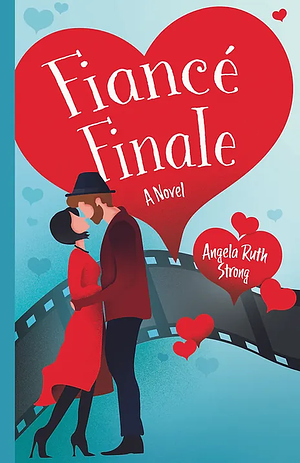 Fiancé Finale by Angela Ruth Strong