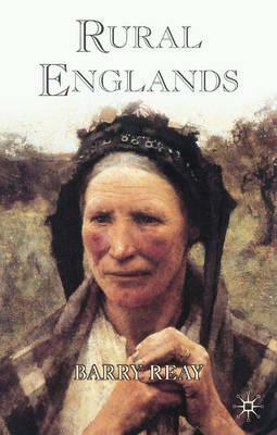 Rural Englands: Labouring Lives in the Nineteenth-Century by Barry Reay