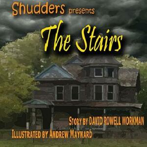 Shudders: The Stairs by Andrew Maynard, David Rowell Workman