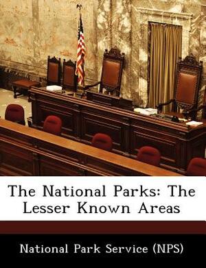 The National Parks: The Lesser Known Areas by 