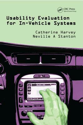 Usability Evaluation for In-Vehicle Systems by Neville A. Stanton, Catherine Harvey