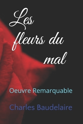 Les Fleurs du mal: Oeuvre Remarquable by Charles Baudelaire