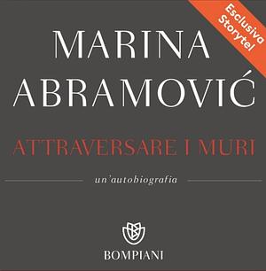 Attraversare I muri by Marina Abramović