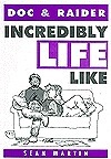 Doc & Raider Incredibly Life Like by Sean Martin