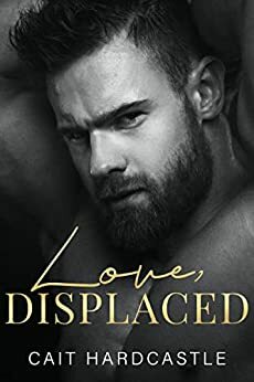 Love, Displaced by Cait Hardcastle