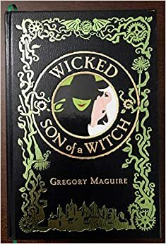 Wicked / Son of a Witch by Gregory Maguire