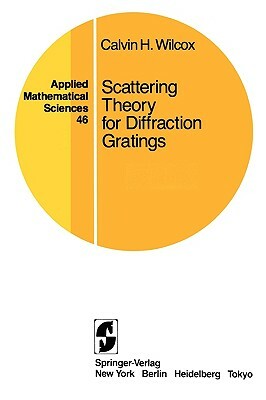 Scattering Theory for Diffraction Gratings by Calvin H. Wilcox