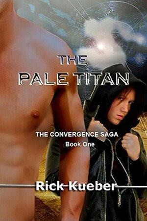The Pale Titan (The Convergence Saga Book 1) by Rick Kueber