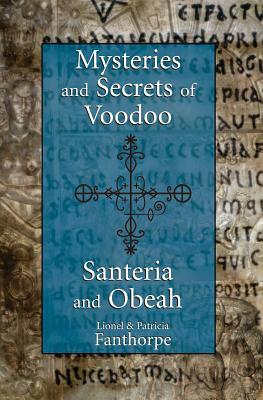 Mysteries and Secrets of Voodoo, Santeria, and Obeah by Patricia Fanthorpe