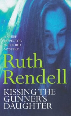 Kissing the Gunner's Daughter: by Ruth Rendell