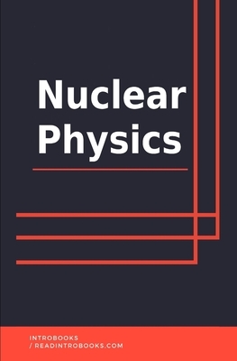 Nuclear Physics by Introbooks