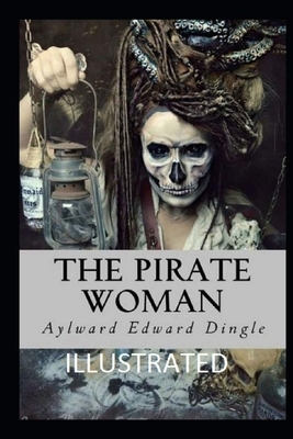 The Pirate Woman Illustrated by Aylward Edward Dingle