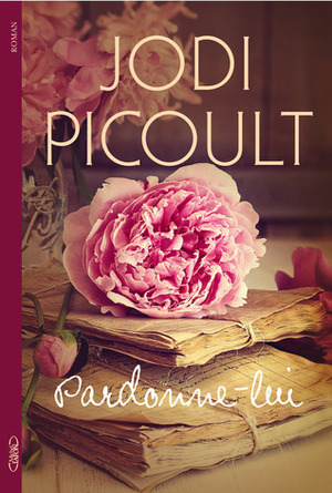 Pardonne-lui by Jodi Picoult