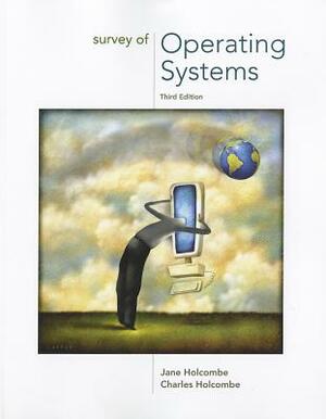 Survey of Operating Systems by Jane Holcombe, Charles Holcombe