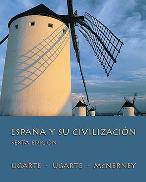 España Y Su Civilización by Kathleen McNerney, Michael Ugarte, Francisco Ugarte