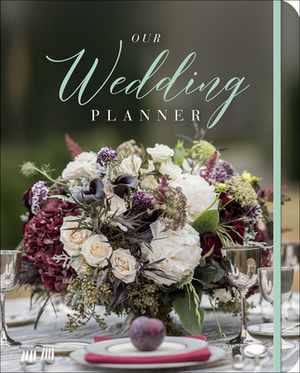 Our Wedding Planner: Everything for Planning the Perfect "i Do" Day by Alda Ellis