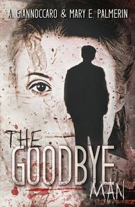 The Goodbye Man by Ashleigh Giannoccaro, Mary E. Palmerin