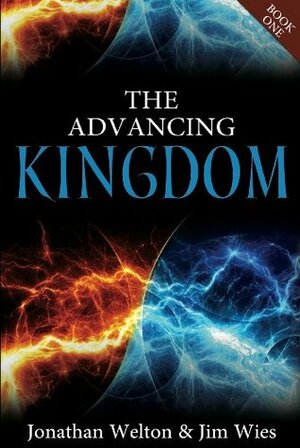 The Advancing Kingdom by Jonathan Welton, Jim Wies