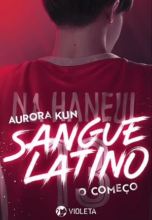 Sangue Latino: O começo by Aurora Kun
