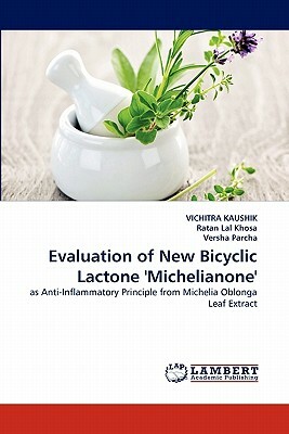 Evaluation of New Bicyclic Lactone 'Michelianone' by Versha Parcha, Vichitra Kaushik, Ratan Lal Khosa