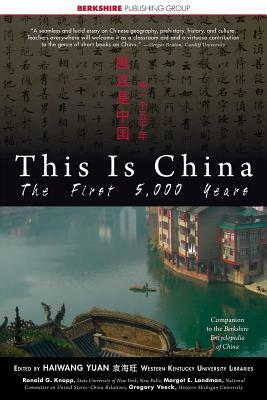 This Is China: The First 5,000 Years by Haiwang Yuan