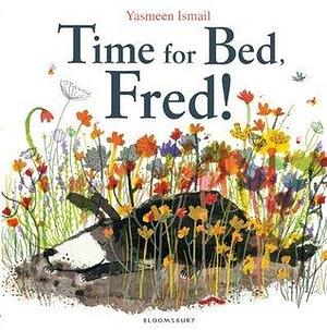 Time for Bed, Fred!: Big Book by Yasmeen Ismail, Yasmeen Ismail