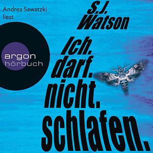 Ich. Darf. Nicht. Schlafen. by S.J. Watson