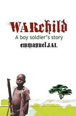 War Child: A Boy Soldier's Story by Megan Lloyd Davies, Emmanuel Jal