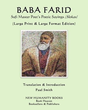 BABA FARID Sufi Master Poet's Poetic Sayings (Slokas): (Large Print & Large Format Edition) by Baba Farid