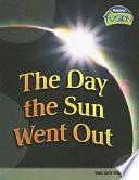 The Day the Sun Went Out: The Sun's Energy by Angela Royston