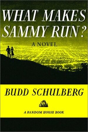 What Makes Sammy Run? by Budd Schulberg