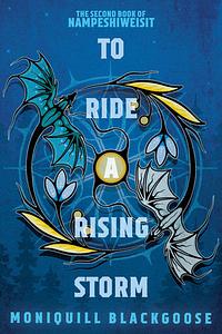 To Ride A Rising Storm by Moniquill Blackgoose
