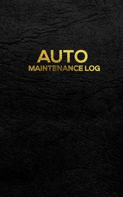 Auto Maintenance Log: Repairs And Maintenance Record Book for Cars, Trucks, Motorcycles and Other Vehicles. by John Ware