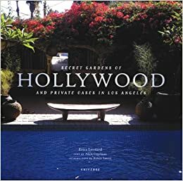 Secret Gardens of Hollywood: And Other Private Oases in Los Angeles by Adele Cygelman, Erica Lennard